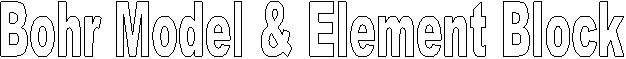 Bohr Model & Element Block